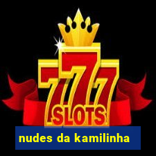 nudes da kamilinha